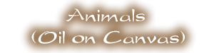 Animals (Oil on Canvas)
